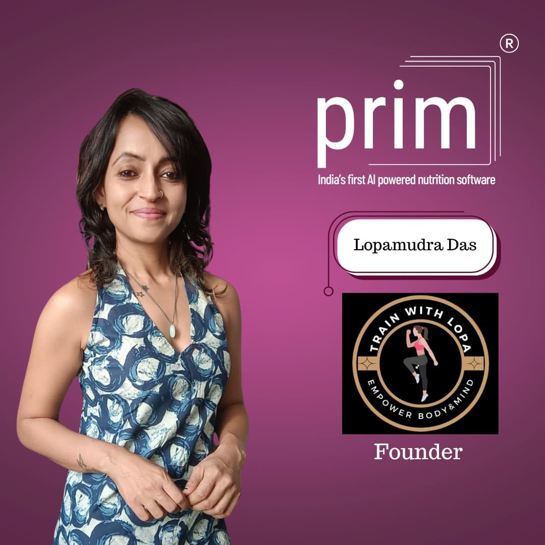 Prim Software and Nutritionist Lopamudra Das: Championing Women's Health with Balance and Purpose